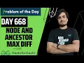 Node and Ancestor Max Diff GFG POTD GeeksforGeeks Java Solution Day 668 20 Aug