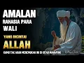 Download Lagu AMALAN PARA WALI✨ YANG TIDAK DITULIS DALAM KITAB | AMALAN RAHASIA YANG DICINTAI ALLAH 🌌