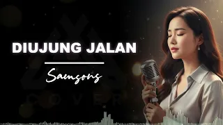 diujung jalan samsons al cover versi cewek terbaru