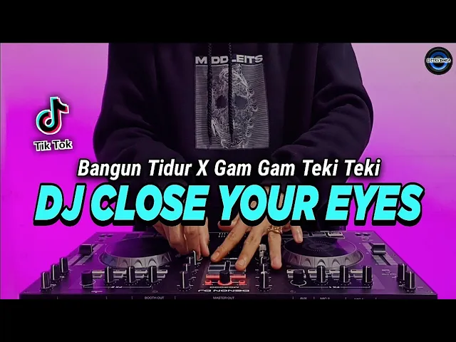 Download MP3 DJ CLOSE YOUR EYES X BANGUN TIDUR X GAM GAM TEKI TEKI TIKTOK VIRAL REMIX FULL BASS 2022