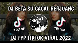 dj beta su gagal berjuang dj fyp tiktok viral terbaru 2022 