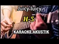 JUICY LUICY - H 5 KARAOKE AKUSTIK