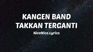 Download Kangen Band - Takkan Terganti Lirik Lagu MP3