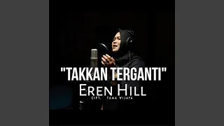 takkan terganti