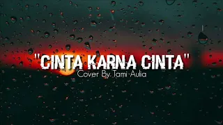 Download Judika - Cinta karna cinta - Cover By Tami Aulia Lyrics MP3