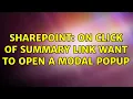 Sharepoint On click of Summary Link want to open a modal popup 3 Solutions