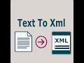 Text To Xml