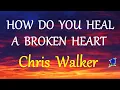 Download Lagu HOW DO YOU HEAL A BROKEN HEART -  CHRIS WALKER lyrics (HD)