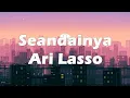 Download Lagu Ari Lasso - Seandainya | Lirik