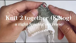 Right Leaning Decrease - Knit 2 Together K2tog