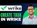 How to Create a Task in Wrike - Full Guide