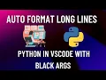 Auto-format Long Lines in Python VSCode