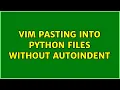 vim pasting into python files without autoindent