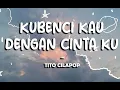 Download Lagu Kubenci Kau Dengan Cintaku - THITO CILAPOP || Lirik