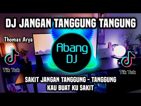 Download MP3 DJ JANGAN TANGGUNG TANGGUNG - SAKIT JANGAN TANGGUNG TANGGUNG REMIX FULL BASS TERBARU 2024