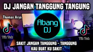 dj jangan tanggung tanggung sakit jangan tanggung tanggung remix full bass terbaru 2024