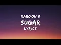 Maroon 5 - Sugar (Lyrics)