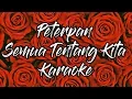 Download Lagu Peterpan - Semua Tentang Kita Karaoke