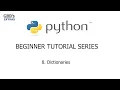 Python Beginner Tutorial Series - 8 Dictionaries