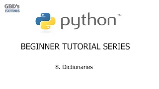 Python Beginner Tutorial Series - 8 Dictionaries