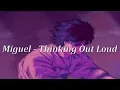 Miguel - Thinking Out Loud (Lyrics)