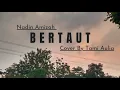 Download Lagu Nadin Amizah - BERTAUT - Cover By Tami Aulia || Lirik Lagu Cover Acoustic