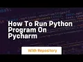How to run python program on pycharm
