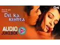 Lagu Dil Ka Rishta Jukebox - Full Album Songs | Arjun Rampal, Aishwarya, Nadeem Shravan
