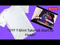 DTF T-Shirt Tutorial Full Start-to-Finish Guide for Beginners