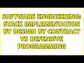 Software Engineering Stack implementation by Design by Contract vs Defensive Programming