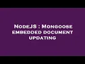 NodeJS Mongoose embedded document updating