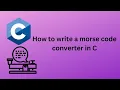 how to write a morse code encoder in C