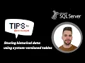 Storing historical data using system-versioned tables in SQL Server