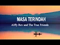 Download Lagu Alffy Rev and The True Friends - Masa Terindah (Lirik Lagu)