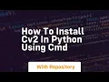 how to install cv2 in python using cmd