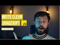 Writing Clean JavaScript Code - Become a Better Developer