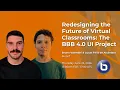 Redesigning the Future of Virtual Classrooms The BBB 4 0 UI Project - World 2026