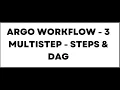 Argo Workflow 3 Steps And DAG - Multi step workflow