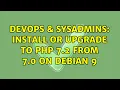 DevOps SysAdmins Install or Upgrade to PHP 7 2 from 7 0 on Debian 9