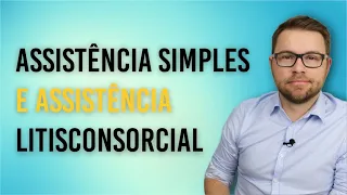 NOVO CPC - INTERVENÇÃO DE TERCEIROS - ASSISTÊNCIA SIMPLES E ASSISTÊNCIA LITISCONSORCIAL