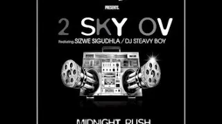2 sky ov sizwe sigudhla dj steavy boy midnight rush original mix