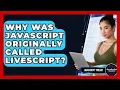 Why Was JavaScript Originally Called LiveScript - JavaScript Toolkit