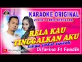 Lagu RELA KAU TINGGALKAN AKU KARAOKE NO VOKAL COWOK - Difarina Ft Fendik #KARAOKEORIGINAL