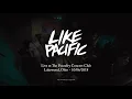 Like Pacific - Full Set HD - Live at The Foundry Concert Club