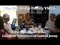 Old Bridge Family YMCA - Partnership with Caregiver Volunteers of Central Jersey