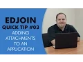 EDJOIN Quick Tip - Adding Attachments to an Application