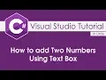 Visual Studio Tutorial - 3 How to Add two Numbers using Text Boxes