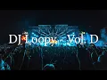 Download Lagu DJ Loopy - Vol. D