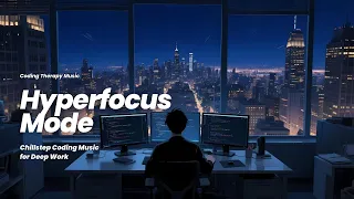 Hyperfocus Mode - Chillstep Coding Music for Deep Work