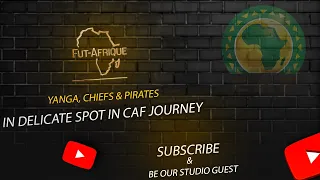 DF S1E148 Yanga Chiefs Pirates In Delicate Spot In CAF Journey 